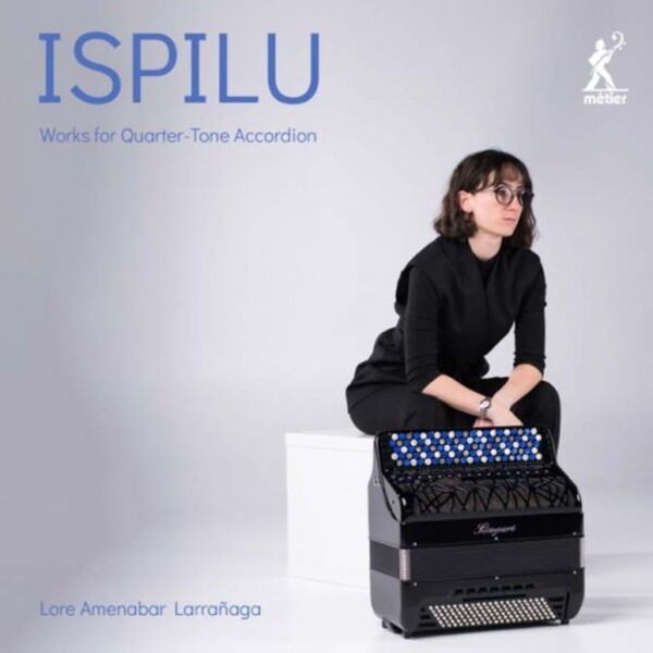 Ispilu: Works for Quarter-Tone Accordion | Metier MEX77108