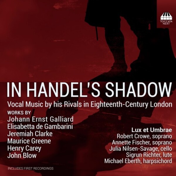 In Handels Shadow: Vocal Music by his Rivals in 18th-Century London | Toccata Classics TOCN0018
