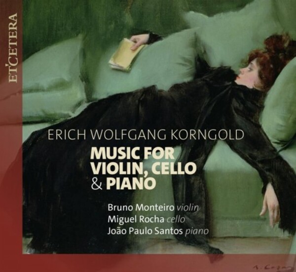 Korngold - Music for Violin, Cello & Piano | Etcetera KTC1774