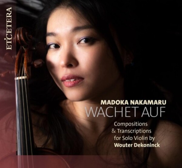 Dekoninck - Wachet auf: Compositions & Transcriptions for Solo Violin