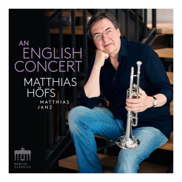 Matthias Hofs: An English Concert - Music for Trumpet & Organ