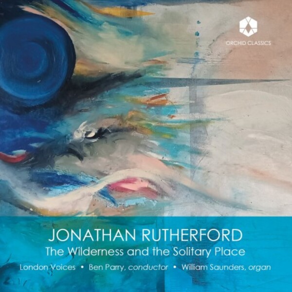J Rutherford - The Wilderness and the Solitary Place | Orchid Classics ORC100268