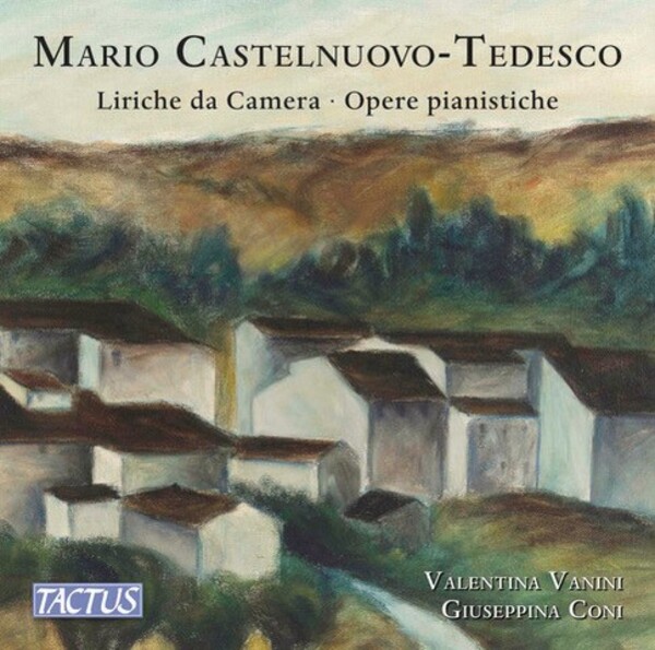 Castelnuovo-Tedesco - Art Songs, Piano Works | Tactus TC890390