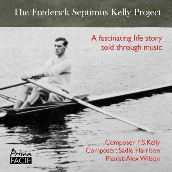 The Frederick Septimus Kelly Project | Prima Facie PFCD218