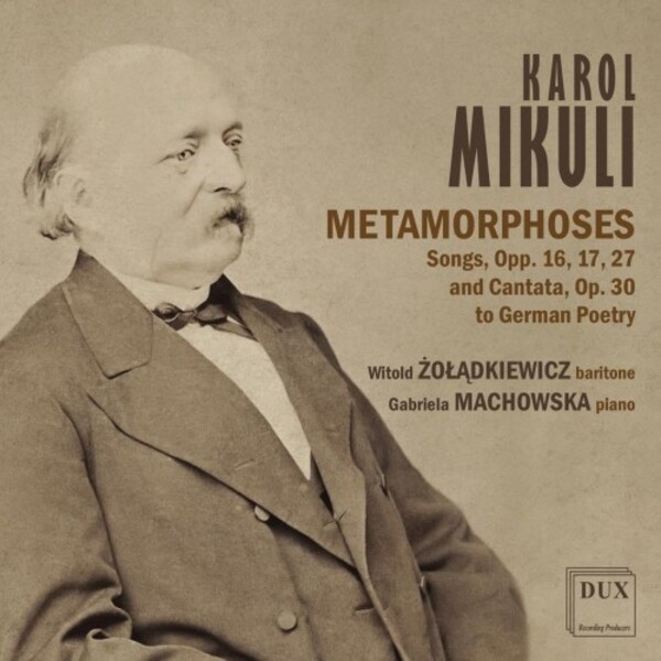 Mikuli - Metamorphoses: Songs and Cantata to German Poetry | Dux DUX1950