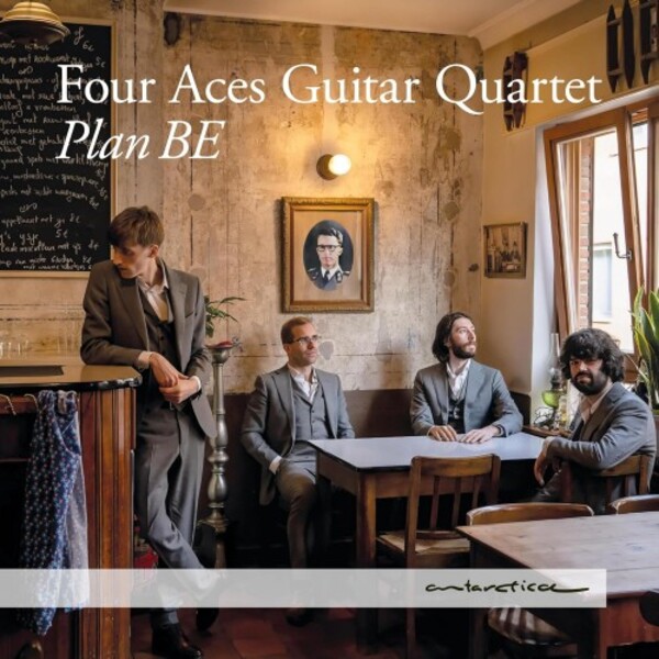Four Aces Guitar Quartet: Plan BE | Antarctica AR047