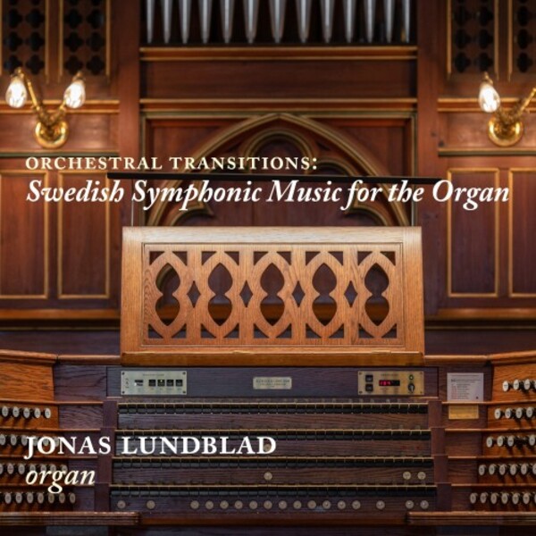 Orchestral Transitions: Swedish Symphonic Music for the Organ | Caprice CAP21942