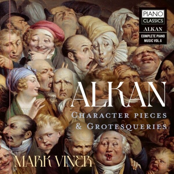 Alkan - Character Pieces & Grotesqueries