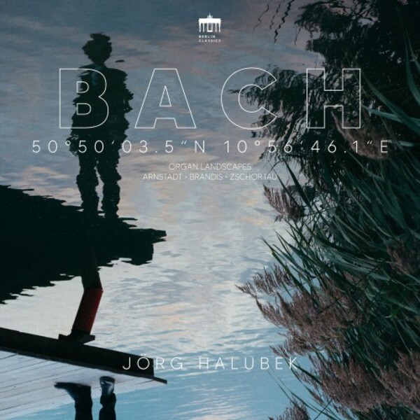JS Bach - Organ Landscapes: Arnstadt, Brandis, Zschortau
