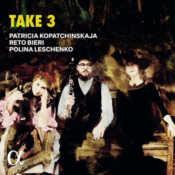 Patricia Kopatchinskaja: Take 3 | Alpha ALPHA772