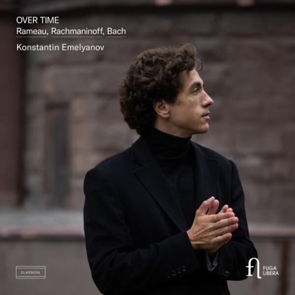 Over Time: Rameau, Rachmaninov, JS Bach | Fuga Libera FUG823