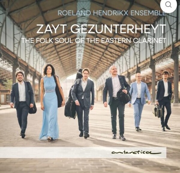 Zayt Gezunterheyt: The Folk Soul of the Eastern Clarinet | Antarctica AR054