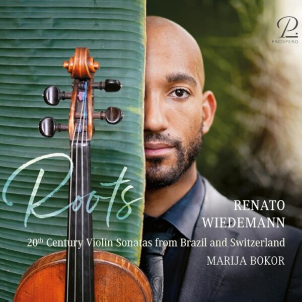 Roots: 20th-Century Violin Sonatas from Brazil and Switzerland | Prospero Classical PROSP0076