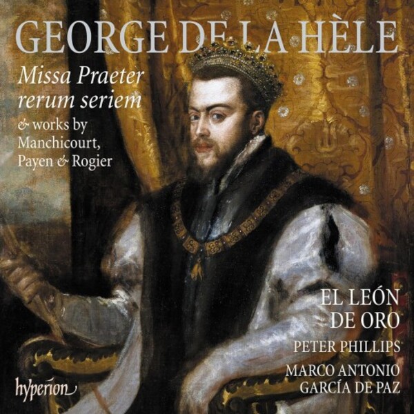 La Hele - Missa Praeter rerum seriem; Works by Manchicourt, Payen & Rogier