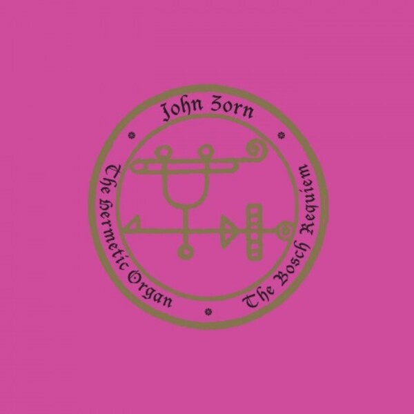 Zorn - The Hermetic Organ Vol.12: The Bosch Requiem