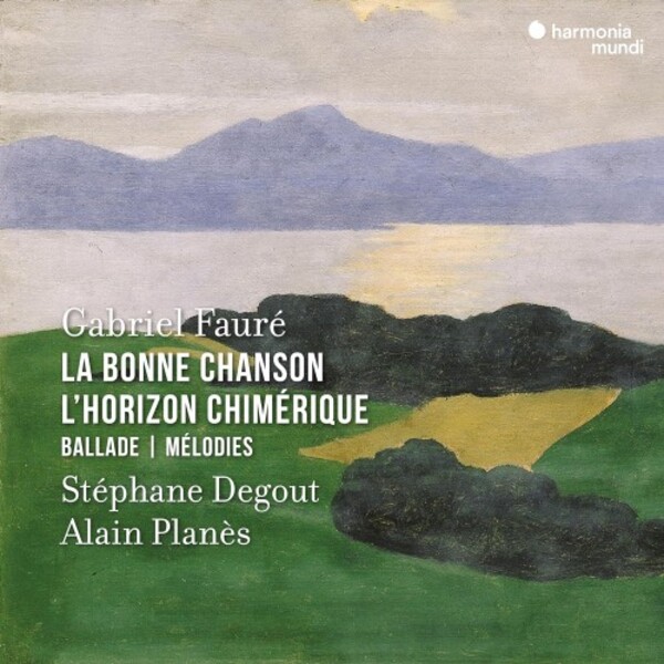 Faure - La Bonne Chanson, LHorizon chimerique, Ballade, Melodies