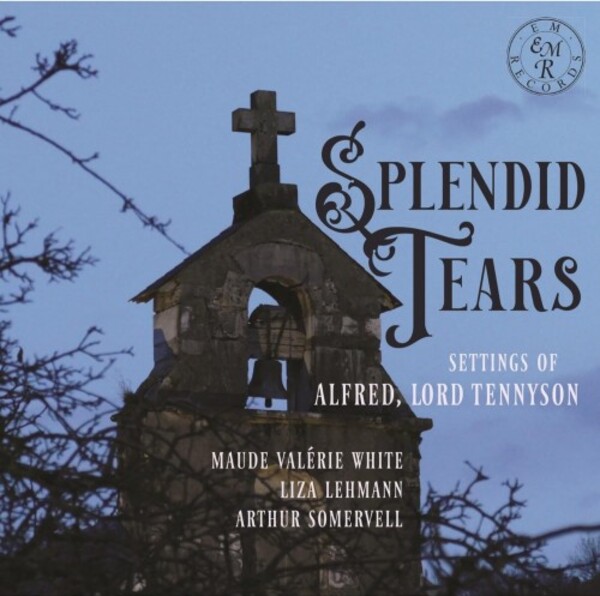 Splendid Tears: Settings of Alfred, Lord Tennyson