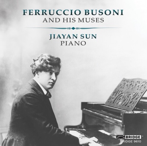 Ferruccio Busoni and His Muses | Bridge BRIDGE9610