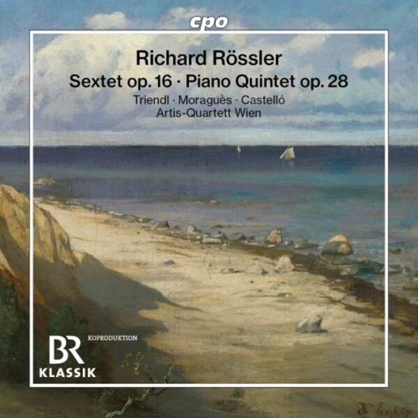 Rossler - Sextet, op.16, Piano Quintet, op.28