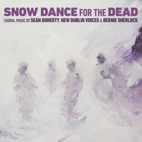 Doherty - Snow Dance for the Dead: Choral Music | VCM Records VCM170
