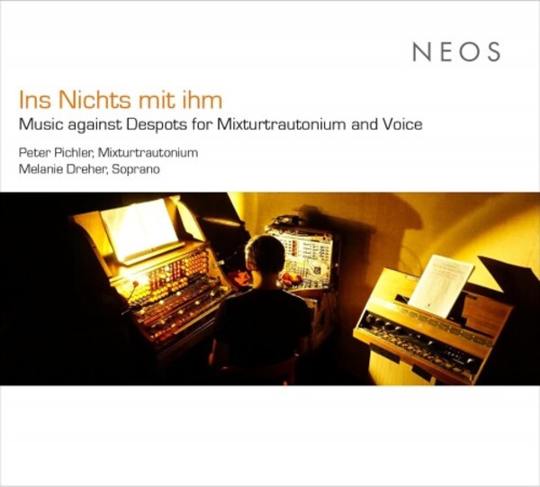 Ins Nichts mit ihm: Music against Despots for Mixturtrautonium and Voice