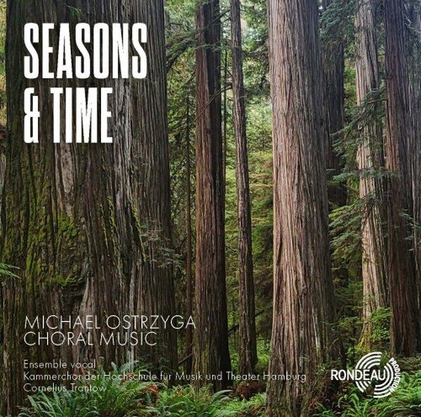 Ostrzyga - Seasons & Time: Choral Music | Rondeau ROP6236