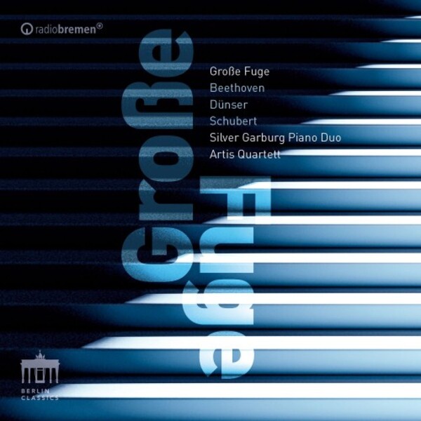 Grosse Fuge: Beethoven, Schubert, Dunser | Berlin Classics 0304068BC