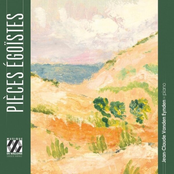Pieces egoistes: Belgian Piano Music