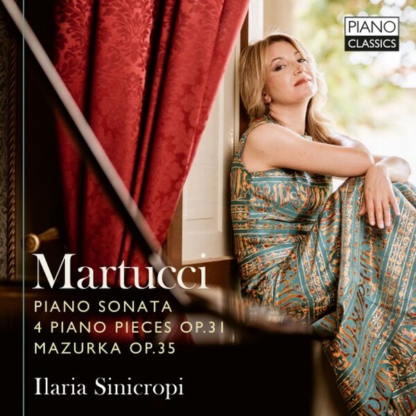 Martucci - Piano Sonata, 4 Piano Pieces op.31, Mazurka op.35 | Piano Classics PCL10318