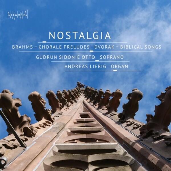 Nostalgia: Brahms - Chorale Preludes; Dvorak - Biblical Songs