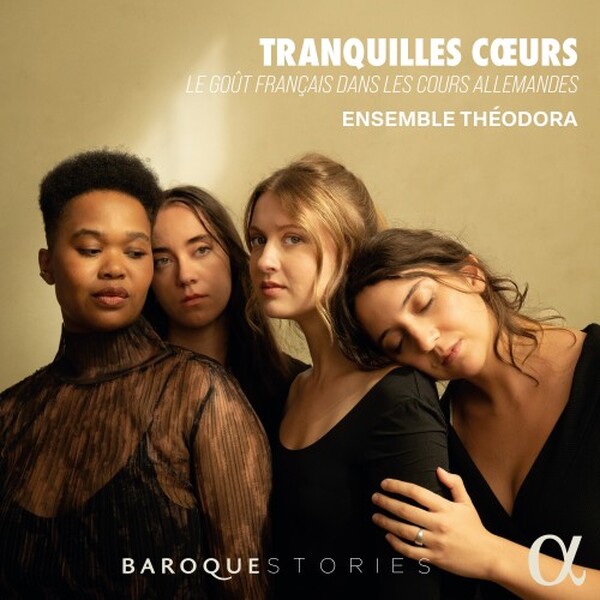 Tranquilles Coeurs: French Taste in German Courts | Alpha ALPHA1197
