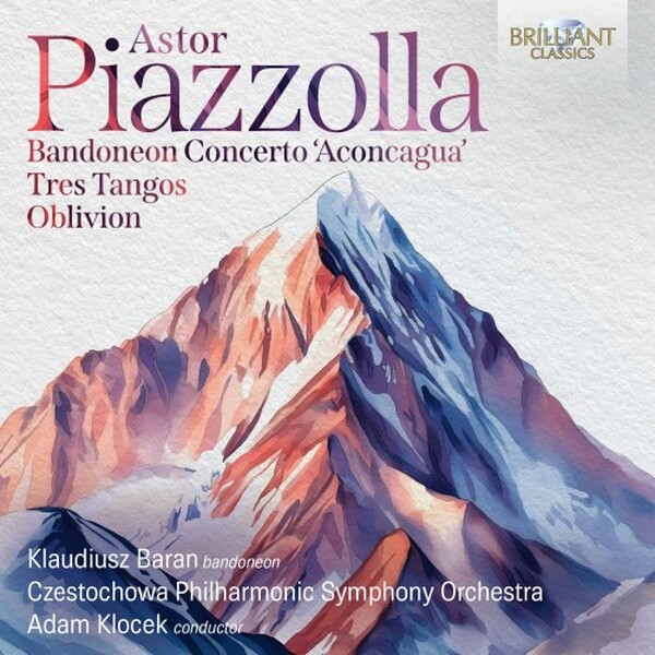 Piazzolla - Bandoneon Concerto �Aconcagua�, Tres Tangos, Oblivion | Brilliant Classics 97749