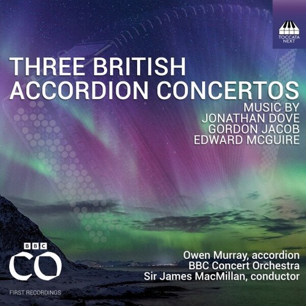 Three British Accordion Concertos: Dove, Jacob, McGuire