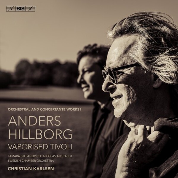 Hillborg: Vaporised Tivoli - Orchestral and Concertante Works Vol.1