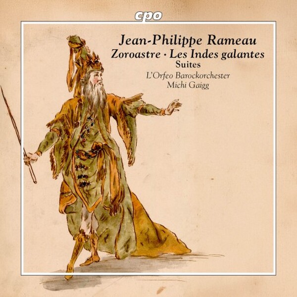 Rameau: Zoroastre, Les Indes galantes (Suites)