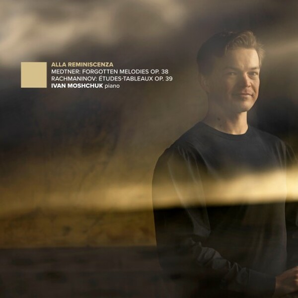 Alla reminiscenza - Medtner: Forgotten Melodies, op.38; Rachmaninov: Etudes-Tableaux, op.39