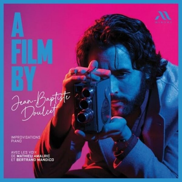 Doulcet: A Film By Jean-Baptiste Doulcet (Piano Improvisations)