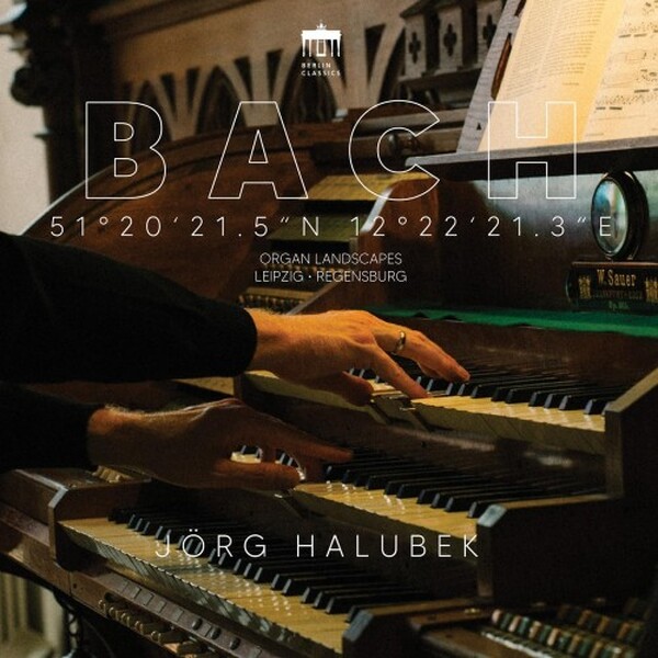 JS Bach - Organ Landscapes Vol.10: Leipzig & Regensburg