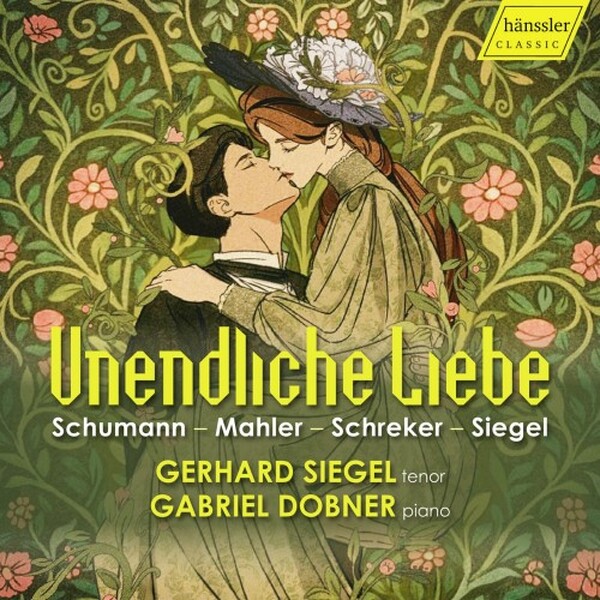 Unendliche Liebe - Schumann, Mahler, Schreker, Siegel