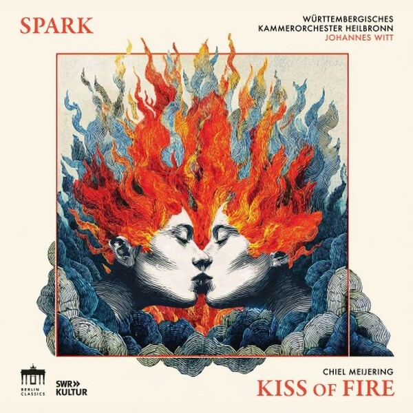 Meijering: Kiss of Fire | Berlin Classics 0303731BC