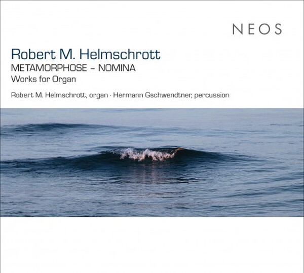 Helmschrott: Metamorphose - Nomina - Works for Organ