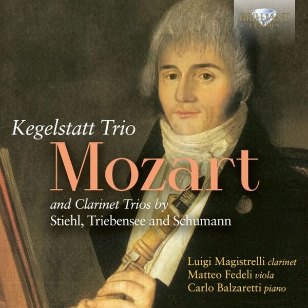 Mozart: Kegelstatt Trio; Stiehl, Triebensee, Schumann: Clarinet Trios