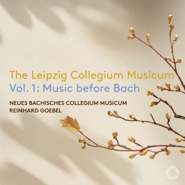 The Leipzig Collegium Musicum Vol.1: Music before Bach