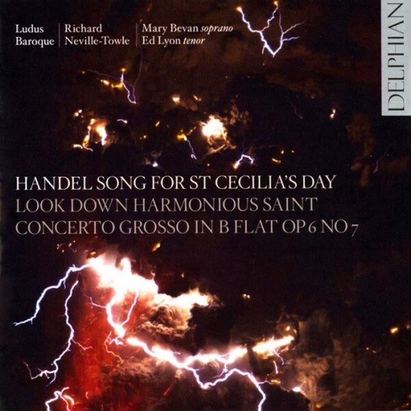 Handel - Song for St Cecilia�s Day, Look Down Harmonious Saint, Concerto Grosso