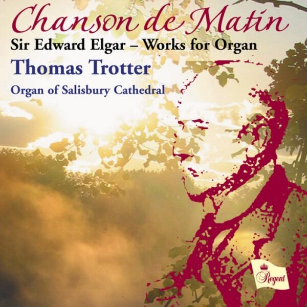 Elgar - Chanson de Matin: Works for Organ        