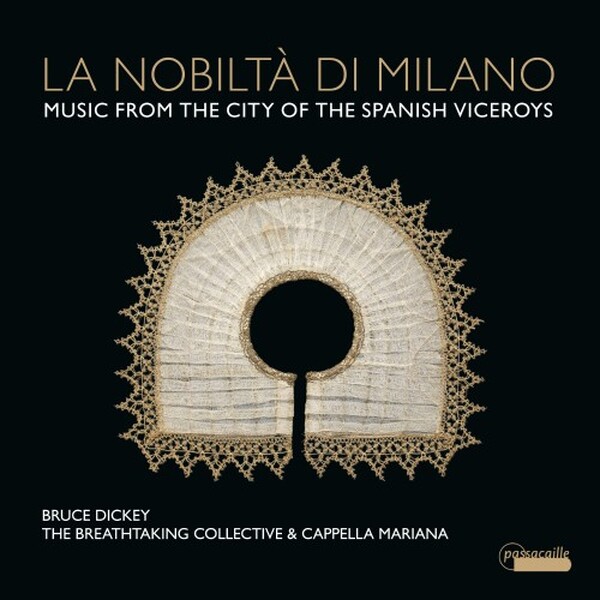 La nobilta di Milano: Music from the City of the Spanish Viceroys | Passacaille PAS1172