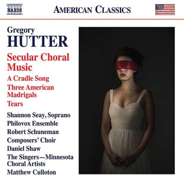 Hutter - Secular Choral Music: A Cradle Song, Three American Madrigals, Tears (USED)