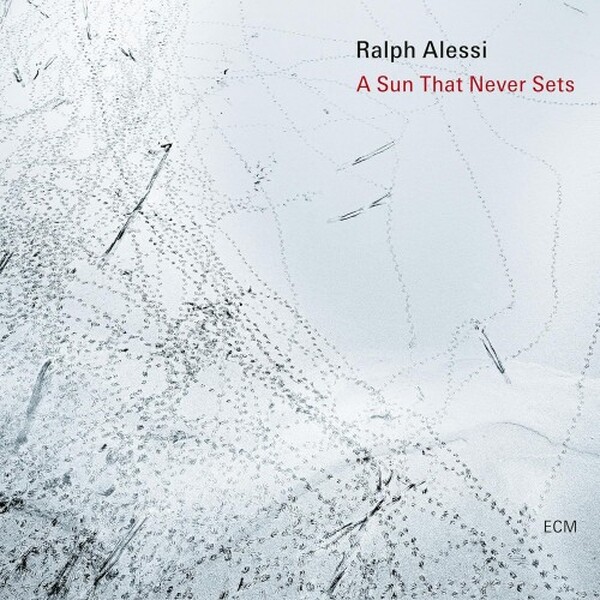 Ralph Alessi: A Sun That Never Sets