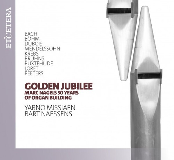 Golden Jubilee - Marc Nagels 50 Years of Organ Building | Etcetera KTC1878