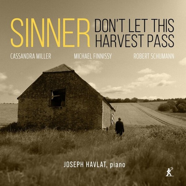 Sinner, Don�t Let This Harvest Pass: Miller, Finnissy, Schumann | Metier MEX77145